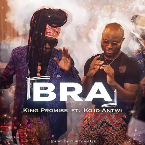 King Promise - Bra Ft. Kojo Antwi